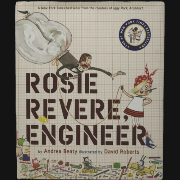 2013 ROSIE REVERE, ENGINEER BY ANDREA BEATY ILLUSTRATED BY DAVID ROBERTS -ABRAMS - Picture 2 of 16